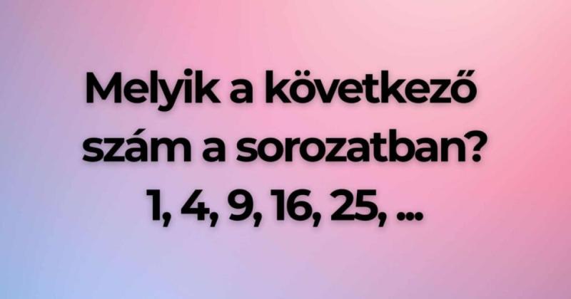Matek kihívás: Melyik szám következik a megadott sorozatban?